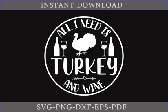 All I Need is Turkey and Wine SVG Shirt