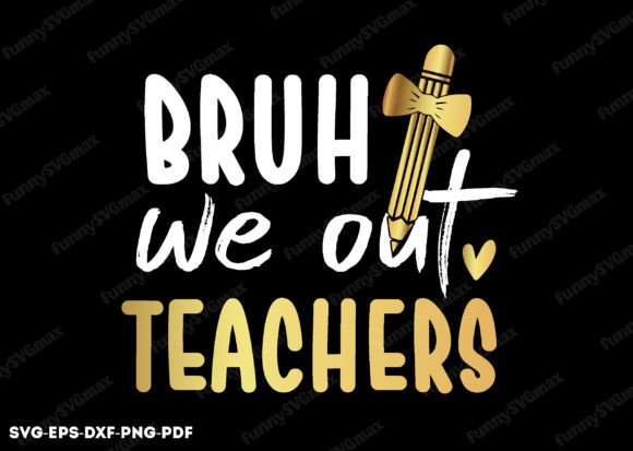 Bruh We out Teachers Svg – A Designer's Honest Review