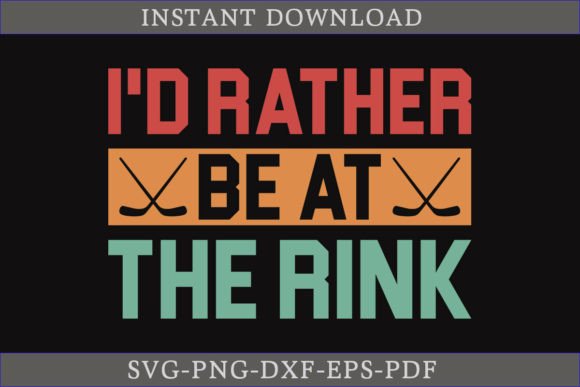 I d Rather Be at the Rink Hockey SVG