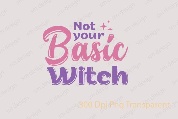 Not Your Basic Witch Halloween SVG