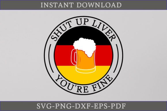 Shut Up Liver You're Fine SVG Cut File