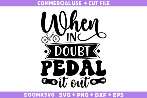 When in Doubt Pedal It out SVG